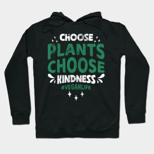 Choose Plants Choose Kindness Hoodie